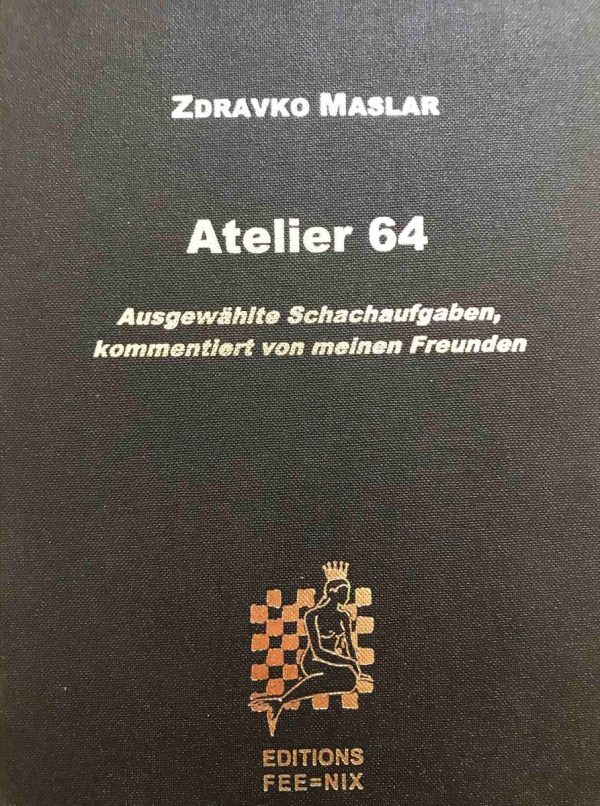 Atelier 64. Ausgewählte Schachaufgaben, kommentiert von meinen Freunden