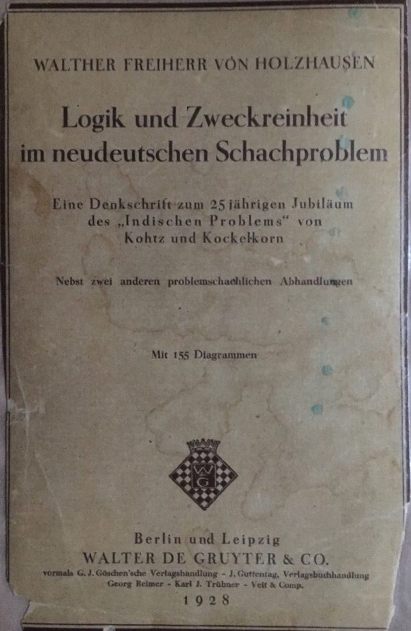 Walter Freiherr von Holzhausen. "Logik und Zweckreinheit im neudeutschen Schachproblem