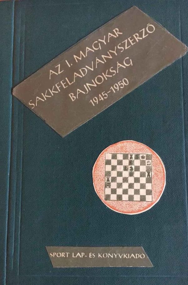 AZ I. Magyar Sakkfeladvanyszerzo BanjnoksaG 1945-1950