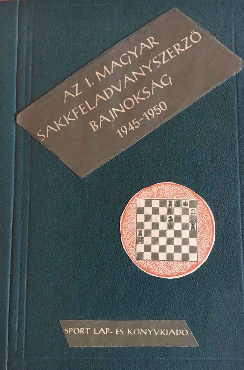 AZ I. Magyar Sakkfeladvanyszerzo BanjnoksaG 1945-1950