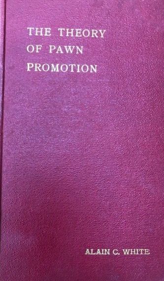 The Theory Of Pawn Promotion by Alain C