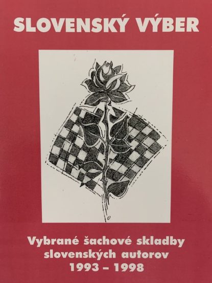Slovensky vyber. Vybrane sachove skladby slovenskych autorov 1993-1998